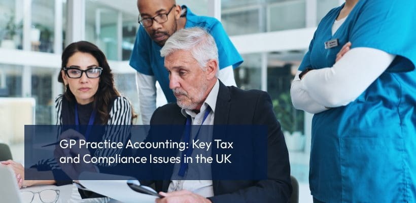 GP Practice Accounting_ Key Tax and Compliance Issues in the UK GP Practice Accounting_ Key Tax and Compliance Issues in the UK