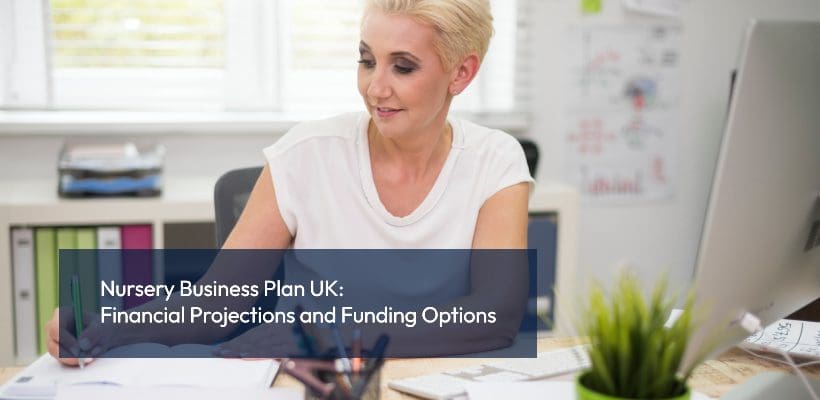 Nursery Business Plan UK_ Financial Projections and Funding Options nursery business owner writing financial plan UK
